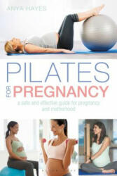 Pilates for Pregnancy - Anya Hayes (ISBN: 9781472951076)
