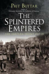 Splintered Empires - Prit Buttar (ISBN: 9781472829849)