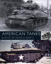 American Tanks & AFVs of World War II - Michael Green (ISBN: 9781472829788)