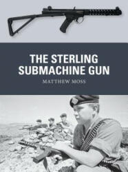 Sterling Submachine Gun - Matthew Moss (ISBN: 9781472828088)