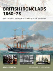 British Ironclads 1860-75: HMS Warrior and the Royal Navy's 'black Battlefleet' (ISBN: 9781472826893)