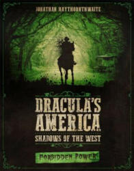 Dracula's America: Shadows of the West: Forbidden Power - Jonathan Haythornthwaite (ISBN: 9781472826572)