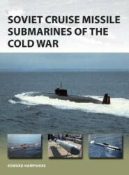 Soviet Cruise Missile Submarines of the Cold War - Edward Hampshire (ISBN: 9781472824998)