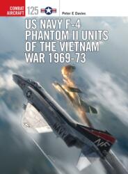 US Navy F-4 Phantom II Units of the Vietnam War 1969-73 - Peter E. Davies (ISBN: 9781472823601)