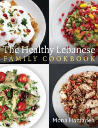 Healthy Lebanese Family Cookbook - Mona Hamadeh (ISBN: 9781472138712)