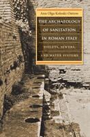 The Archaeology of Sanitation in Roman Italy: Toilets Sewers and Water Systems (ISBN: 9781469645537)
