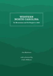 Western North Carolina: Its Mountains and Its People to 1880 (ISBN: 9781469641362)