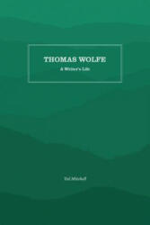Thomas Wolfe: A Writer's Life (ISBN: 9781469638102)
