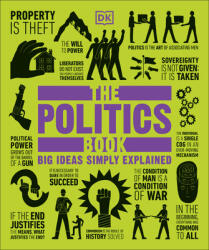 The Politics Book: Big Ideas Simply Explained - DK (ISBN: 9781465473905)