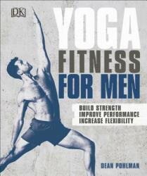 Yoga Fitness for Men: Build Strength, Improve Performance, and Increase Flexibility - Dean Pohlman (ISBN: 9781465473486)