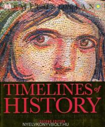 Timelines of History: The Ultimate Visual Guide to the Events That Shaped the World, 2nd Edition - DK (ISBN: 9781465470027)