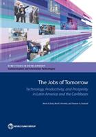 The Jobs of Tomorrow: Technology Productivity and Prosperity in Latin America and the Caribbean (ISBN: 9781464812224)