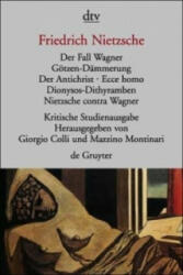 Der Fall Wagner. Götzen-Dämmerung. Der Antichrist; Ecce homo; Dionysos-Dithyramben; Nietzsche contra Wagner - Giorgio Colli, Mazzino Montinari, Friedrich Nietzsche (ISBN: 9783423301565)