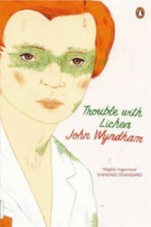 Trouble with Lichen - John Wyndham (ISBN: 9780141032986)