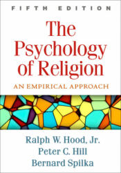 Psychology of Religion - Hood Jr, Ralph W, PhD (Professor of Psychology & Leroy a Martin Distinguished Professor of Religious Studies), Hill, Peter C, PhD, Bernard Spilka (ISBN: 9781462535989)
