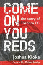Come on You Reds: The Story of Toronto FC (ISBN: 9781459742376)