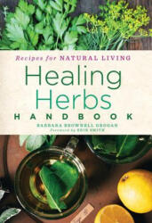 Healing Herbs Handbook - Barbara Brownell Grogan (ISBN: 9781454928997)