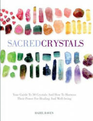 Sacred Crystals: Your Guide to 50 Crystals and How to Harness Their Power for Healing and Well-Being - David de la Fey (ISBN: 9781454928874)