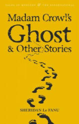 Madam Crowl's Ghost & Other Stories - Sheridan Le Fanu (ISBN: 9781840220674)
