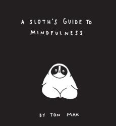 A Sloth's Guide to Mindfulness (ISBN: 9781452169460)