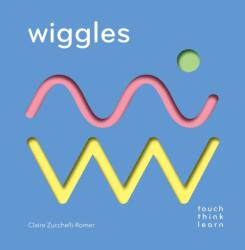 TouchThinkLearn: Wiggles - Claire Zucchelli-Romer (ISBN: 9781452164755)