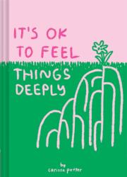 It's OK to Feel Things Deeply - Carissa Potter (ISBN: 9781452163512)