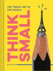 Think Small - Eva Katz (ISBN: 9781452156965)