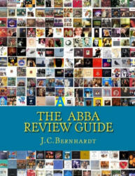 The ABBA Review Guide: ABBA related Music and Media 1964-2017 - J C Bernhardt (ISBN: 9781449569105)