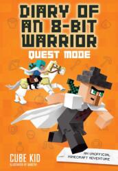 Diary of an 8-Bit Warrior: Quest Mode - Cube Kid (ISBN: 9781449492526)