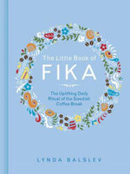 Little Book of Fika - Lynda Balslev (ISBN: 9781449489847)