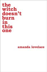 The Witch Doesn't Burn in This One - Amanda Lovelace (ISBN: 9781449489427)