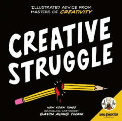 Zen Pencils--Creative Struggle: Illustrated Advice from Masters of Creativity - Gavin Than A (ISBN: 9781449487225)