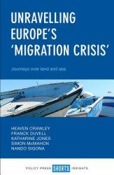 Unravelling Europe's 'Migration Crisis': Journeys Over Land and Sea (ISBN: 9781447343219)