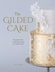 Gilded Cake - Faye Cahill (ISBN: 9781446307113)