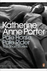 Pale Horse, Pale Rider: The Selected Stories of Katherine Anne Porter - Katherine Anne Porter (ISBN: 9780141195315)