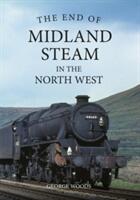 The End of Midland Steam in the North West (ISBN: 9781445671307)