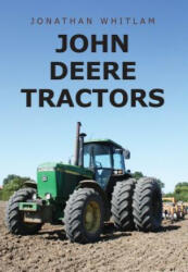 John Deere Tractors - Jonathan Whitlam (ISBN: 9781445667843)