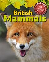 Nature in Your Neighbourhood: British Mammals (ISBN: 9781445136394)