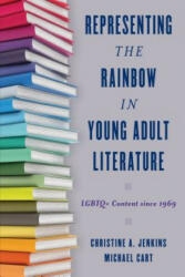 Representing the Rainbow in Young Adult Literature - Christine A. Jenkins, Michael Cart (ISBN: 9781442278066)