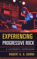 Experiencing Progressive Rock: A Listener's Companion (ISBN: 9781442266025)