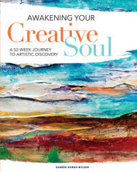 Awakening Your Creative Soul: A 52-Week Journey to Artistic Discovery (ISBN: 9781440353079)