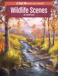 Wildlife Scenes in Acrylic - Jerry Yarnell (ISBN: 9781440350214)