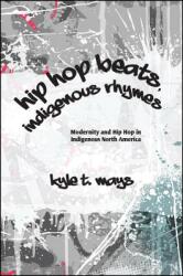 Hip Hop Beats Indigenous Rhymes (ISBN: 9781438469461)