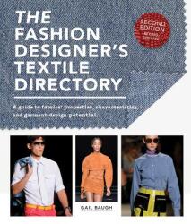 The Fashion Designer's Textile Directory: A Guide to Fabrics' Properties Characteristics and Garment-Design Potential (ISBN: 9781438011554)