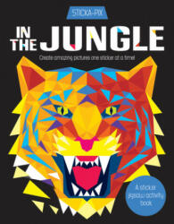 In the Jungle: Create Amazing Pictures One Sticker at a Time! - Karen Gordon Seed, Michael Buxton (ISBN: 9781438011387)