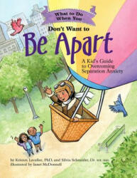 What to Do When You Don't Want to Be Apart: A Kid's Guide to Overcoming Separation Anxiety (ISBN: 9781433827136)