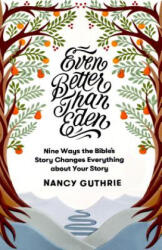 Even Better than Eden - Nancy Guthrie (ISBN: 9781433561252)