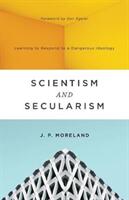 Scientism and Secularism: Learning to Respond to a Dangerous Ideology (ISBN: 9781433556906)