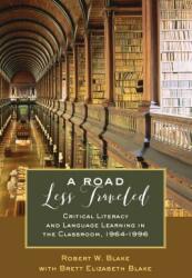A Road Less Traveled: Critical Literacy and Language Learning in the Classroom 1964-1996 (ISBN: 9781433132629)