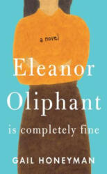 Eleanor Oliphant Is Completely Fine - Gail Honeyman (ISBN: 9781432847685)